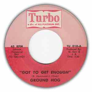 Ground Hog - Got To Get Enough