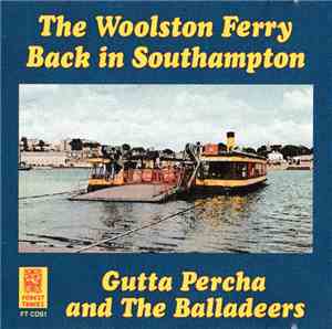 Gutta Percha And The Balladeers - The Woolston Ferry / Back In Southampton