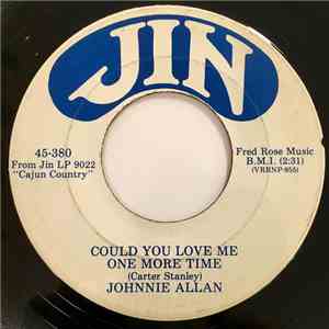 Johnnie Allan - Could You Love Me One More Time / Let's Go Get Drunk