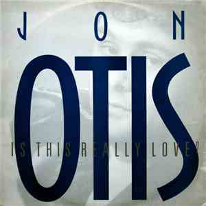 Jon Otis - Is This Really Love?
