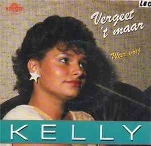 Kelly  - Vergeet 't Maar