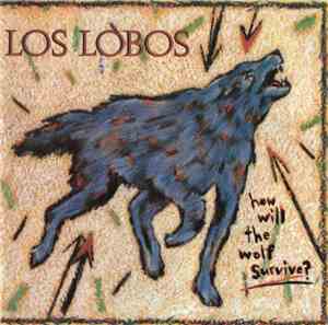 Los Lobos - How Will The Wolf Survive?