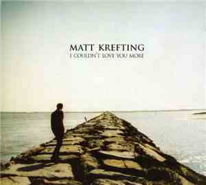 Matt Krefting - I Couldn't Love You More