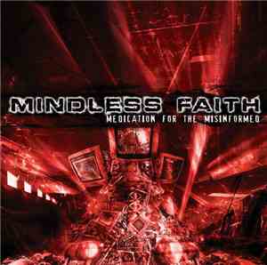 Mindless Faith - Medication For The Misinformed