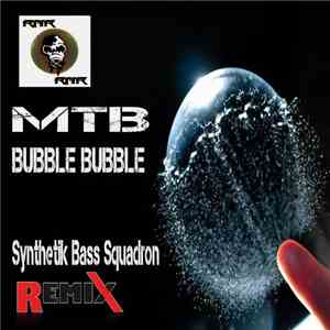 MTB  - Bubble Bubble (Synthetik Bass Squadron Remix)