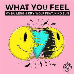 My Nu Leng & Kry Wolf Feat. Kiko Bun - What You Feel