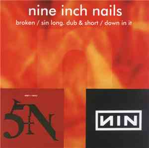 Nine Inch Nails - Broken / Sin Long. Dub & Short / Down In It