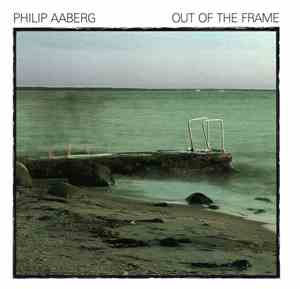 Philip Aaberg - Out Of The Frame