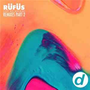Rüfüs - Like An Animal (Remixes Part 2)