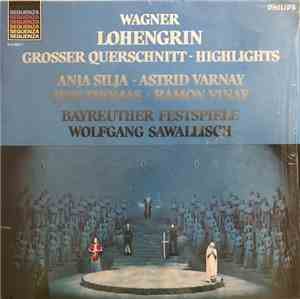 Richard Wagner, Wolfgang Sawallisch, Orchester der Bayreuther Festspiele, Anja Silja, Franz Crass, Jess Thomas, Astrid Varnay, Ramón Vinay - Lohengrin (Highlights)