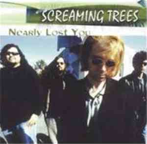 Screaming Trees - Nearly Lost You
