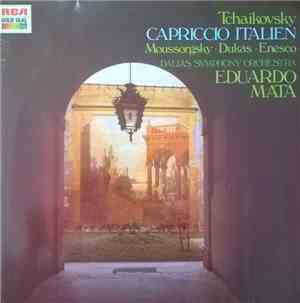 Tchaikovsky, Moussorgsky, Dukas, Enescu, Dallas Symphony Orchestra, Eduardo Mata - Capriccio Italien
