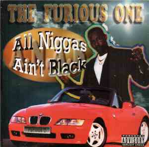 The Furious One - All Niggas Ain't Black