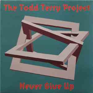The Todd Terry Project - Never Give Up
