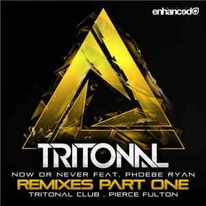Tritonal Feat. Phoebe Ryan - Now Or Never (Remixes Part One)