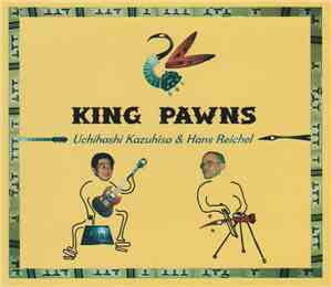 Uchihashi Kazuhisa & Hans Reichel - King Pawns