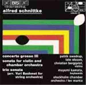 Alfred Schnittke, Patrik Swedrup, Tale Olsson, Christian Bergqvist, Mayumi Kamata, Stockholm Chamber Orchestra, Lev Markiz - Concerto Grosso III, Sonata For Violin And Chamber Orchestra, Trio Sonata