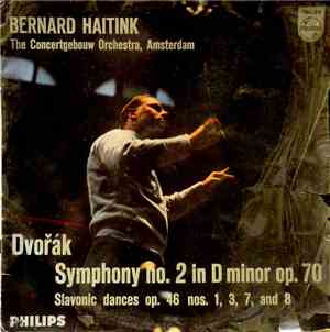 Bernard Haitink, Antonín Dvořák, The Concertgebouw Orchestra, Amsterdam - Symphony Nr.2 In D Minor, Op.70 / Slavonic Dances Op.46 Nr. 1,3,7 And 8