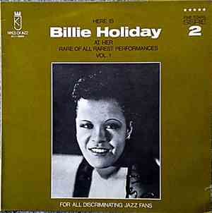 Billie Holiday - Here Is Billie Holiday At Her Rare Of All Rarest Performances Vol 1