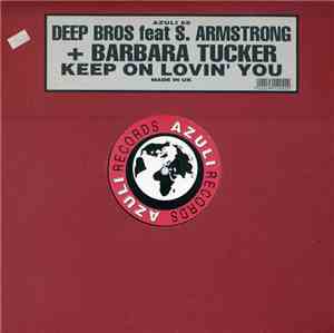 Deep Bros. Feat S. Armstrong + Barbara Tucker - Keep On Lovin' You