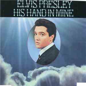 Elvis Presley - His Hand In Mine