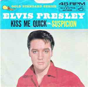 Elvis Presley - Suspicion / Kiss Me Quick