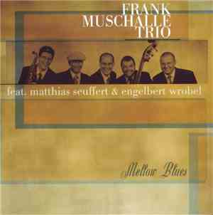 Frank Muschalle Trio feat. Matthias Seuffert & Engelbert Wrobel - Mellow Blues