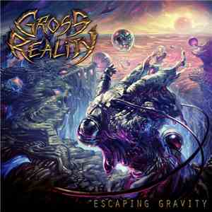 Gross Reality - Escaping Gravity