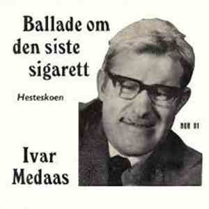 Ivar Medaas - Ballade Om Den Siste Sigarett/Hesteskoen