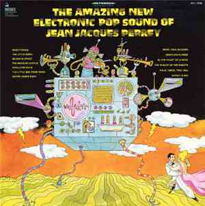 Jean Jacques Perrey - The Amazing New Electronic Pop Sound Of Jean Jacques Perrey