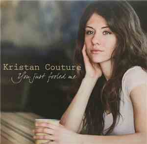 Kristan Couture - You Just Fooled Me