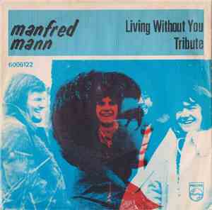 Manfred Mann - Living Without You / Tribute