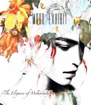 Mood Exhibit - The Elegance Of Melancholy