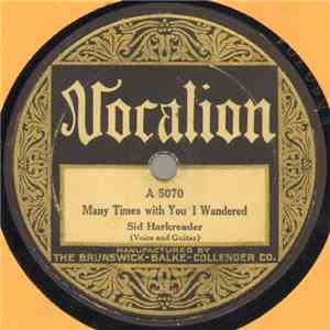 Sid Harkreader / Uncle Dave Macon - Many Times With You I Wandered / Save My Mother's Picture From The Sale