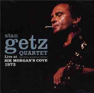 Stan Getz Quartet - Live At Sir Morgan's Cove 1973