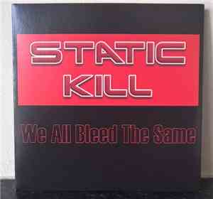 Static Kill - We All Bleed The Same