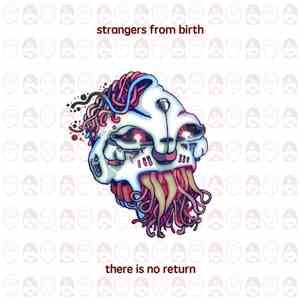 Strangers From Birth - There Is No Return