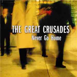The Great Crusades - Never Go Home