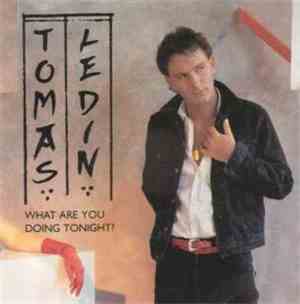 Tomas Ledin - What Are You Doing Tonight?