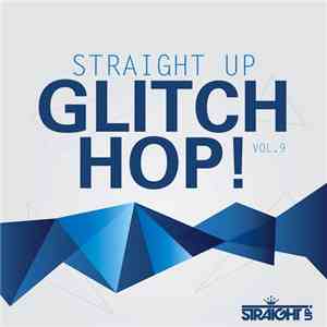 Various - Straight Up Glitch Hop! Vol. 9