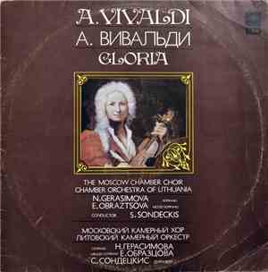 A. Vivaldi - N. Gerasimova, E. Obraztsova , The Moscow Chamber Choir, Chamber Orchestra Of Lithuania , Conductor S. Sondeckis - Gloria