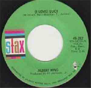 Albert King - (I Love) Lucy / You're Gonna Need Me