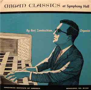 Berj Zamkochian - Organ Classics at Symphony Hall