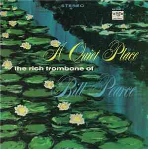 Bill Pearce - A Quiet Place - The Rich Trombone Of Bill Pearce