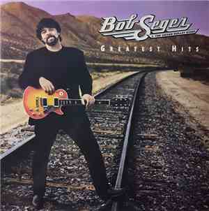 Bob Seger & The Silver Bullet Band - Greatest Hits