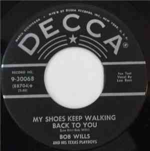 Bob Wills & His Texas Playboys - My Shoes Keep Walking Back To You