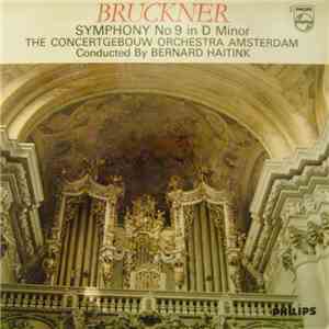 Bruckner - Concertgebouworkest, Bernard Haitink - Symphony No 9 In D Minor
