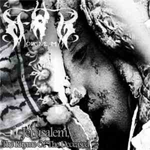 Forgive Me - Jerusalem, The Rhyme Of The Deceased