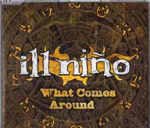Ill Niño - What Comes Around