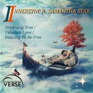 InnerSync Ft. Samantha Star - Dreaming Tree / Timeless Love / Dancing To Be Free